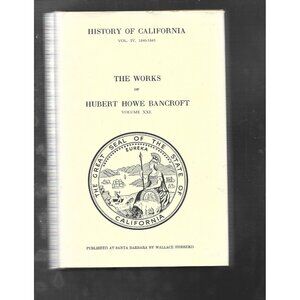 History of California, Volume IV, 1840–1845 by Hubert Howe Bancroft Volume XXI
